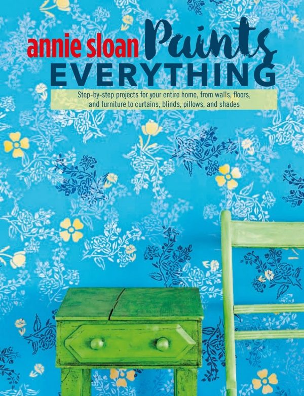 Annie Sloan Paints Everything (Édition anglaise)